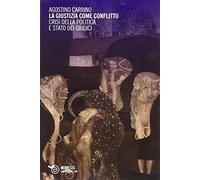La giustizia come conflitto. Crisi della politica e stato dei giudici