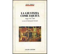La giustizia come equità. Saggi (1951-1969) - Rawls John