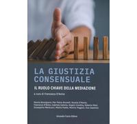La giustizia consensuale. Il ruolo chiave della mediazione