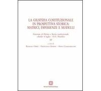 La giustizia costituzionale in prospettiva storica: matrici, esperienze e modelli