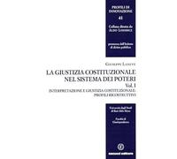 La giustizia costituzionale nel sistema dei poteri. Interpretazione e giustizia (Vol. 1)