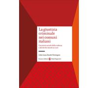 La giustizia criminale nei comuni italiani. Una storia sociale della viole...