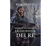 La giustizia dei re. Empire of the wolf. Vol. 1
