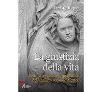 La giustizia della vita. Lettura esegetico-ermeneutica del Vangelo secondo Matteo