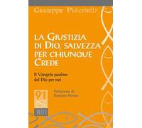 La giustizia di Dio, salvezza per chiunque crede. Il Vangelo paolino del Dio per noi