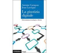 La giustizia digitale. Determinismo tecnologico e libertà