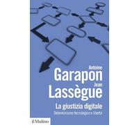 La giustizia digitale. Determinismo tecnologico e libertà. Nuova ediz.