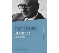 La giustizia e altri scritti - Perelman Chaïm