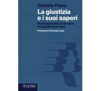 La giustizia e i suoi saperi. Professionalità al servizio del giusto processo