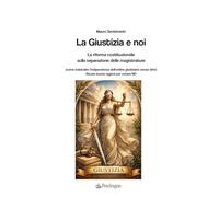 La Giustizia e noi. La riforma costituzionale sulla separazione delle magistrature