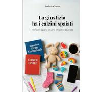La Giustizia ha i calzini spaiati: Pensieri sparsi di una (madre) giurista