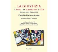 La giustizia. Il faro tra sofferenza e fede (per una nuova vita nascente). L’attualità delle sacre scritture