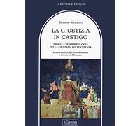 La giustizia in castigo. Teoria e fenomenologia della giustizia politicizzata