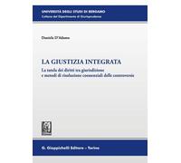 La giustizia integrata. La tutela dei diritti tra giurisdizione e