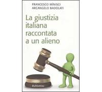 La giustizia italiana raccontata a un alieno