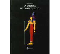 La giustizia nell'Antico Egitto - [Edizioni Saecula]