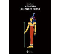 La giustizia nell'Antico Egitto - [Edizioni Saecula]