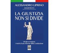 La giustizia non si divide. Divide et impera: i rischi di una riforma della Costituzione