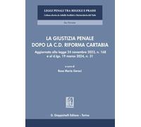 La giustizia penale dopo la c.d. Riforma Cartabia. Aggiornato alla legge 2...