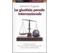 La giustizia penale internazionale. Perché non restino impuniti genocidi, crimini di guerra e contro l'umanità