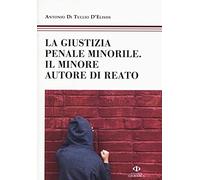 Libri Di Tullio D'Elisiis Antonio - La Giustizia Penale Minorile. Il Minore Auto