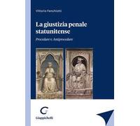 La giustizia penale statunitense. Procedure v. antiprocedure