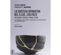 La giustizia riparativa nel d.lgs. 150/2022. Riflessioni e critiche a prima lettura. Con in appendice le fonti nazionali e internazionali della giustizia riparativa e della mediazione penale