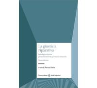 La Giustizia Riparativa. Psicologia E Diritto Per Il Benessere Di Persone E Comu