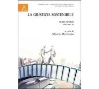 La giustizia sostenibile. Scritti vari. Vol. 6