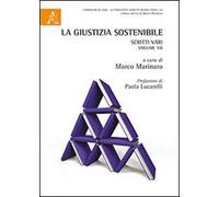 La giustizia sostenibile. Scritti vari. Vol. 7