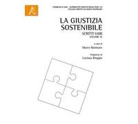 La giustizia sostenibile. Scritti vari. Vol. 9