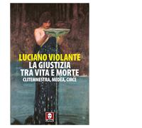 La giustizia, tra vita e morte. Clitemnestra, Medea, Circe - 2025
