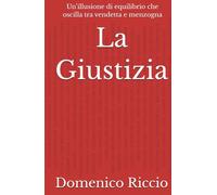 La Giustizia: Un’illusione di equilibrio che oscilla tra vendetta e menzogna