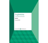 La giustizia. Un'introduzione filosofica - Del Bò Corrado
