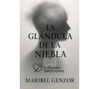 LA GLANDULA DE LA NIEBLA: La enfermedad y la cirugía transforma más allá del cuerpo