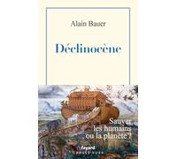 La globalisation piteuse: Tome 4, Déclinocène : Sauver les humains ou la planète ?