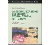 La globalizzazione dei mercati: storia, teoria, istituzioni