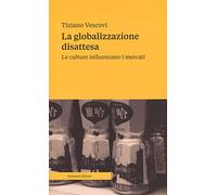 La globalizzazione disattesa. Le culture influenzano i mercati