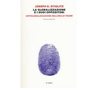 La globalizzazione e i suoi oppositori. Antiglobalizzazione nell'era di Tr...