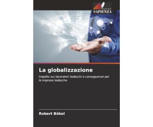 La globalizzazione: Impatto sui lavoratori tedeschi e conseguenze per le imprese tedesche