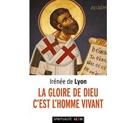 La gloire de Dieu, c'est l'homme vivant