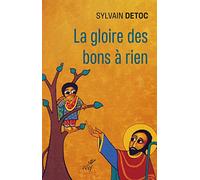 La gloire des bons à rien: Petit guide à l'usage des cathos découragés