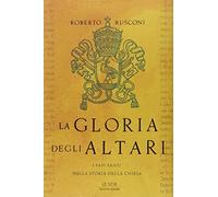 La gloria degli altari. I papi santi nella storia della chiesa