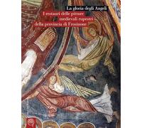 La gloria degli Angeli. I restauri delle pitture medievali rupestri della provin