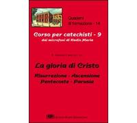 La gloria di Cristo. Risurrezione, ascensione, Pentecoste, parusia