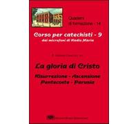 La gloria di Cristo. Risurrezione, ascensione, Pentecoste, parusia - Caval...