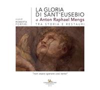La gloria di sant'Eusebio di Anton Raphael Mengs tra storia e restauri. «Non osa