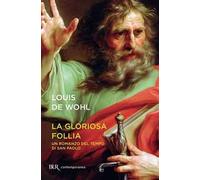 La gloriosa follia. Un romanzo del tempo di san Paolo