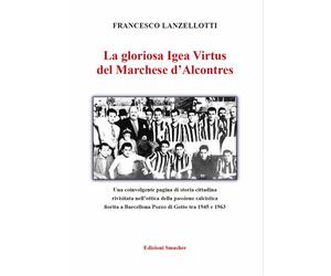 La gloriosa Igea Virtus del Marchese d'Alcontres. Ediz. illustrata - [Smasher]