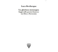 La gloriosa menzogna. Saggi sulla poesia francese tra Otto e Novecento